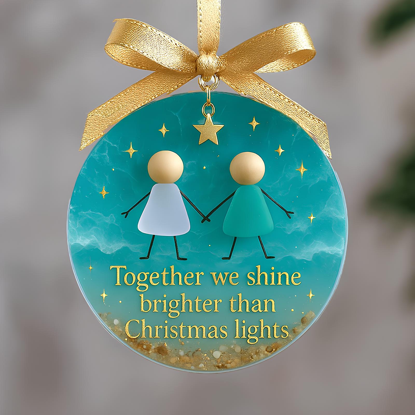 Together we shine brighter than Christmas lights