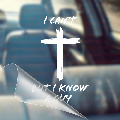 I Can't, But I Know A Guy - Christian Jesus Cross Stickers