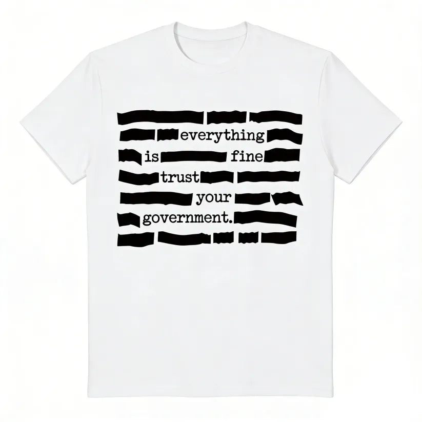 SFRCORD® ''Everything Is Fine, Trust Your Government'' T-Shirt