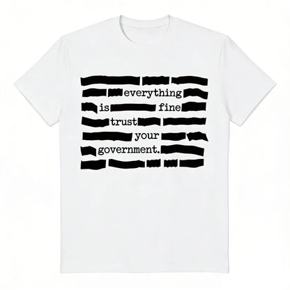 SFRCORD® ''Everything Is Fine, Trust Your Government'' T-Shirt